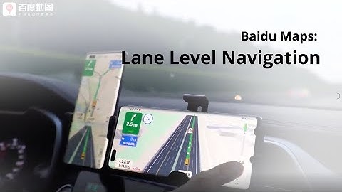 Baidu Maps Lane Level Navigation | Accuracy to Within Less Than a Meter