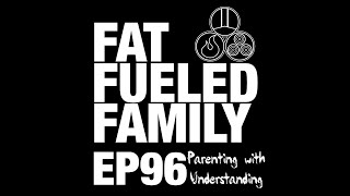 Full Ep 96 - Parenting with Understanding Update