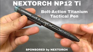 NEXTORCH NP12 Ti Bolt Action Titanium Tactical Pen