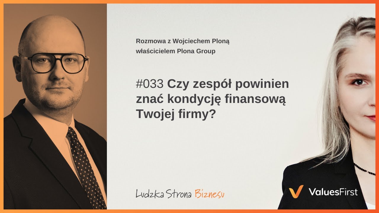 #033 Czy zespół powinien znać kondycję finansową Twojej firmy? Wojciech Plona