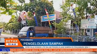 DPRD NILAI KONDISI LPS DALAM PENGELOLAAN SAMPAH DI PEKANBARU MINUS