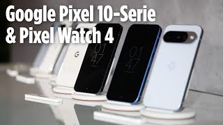 Erster Eindruck: Google Pixel 10-Serie &amp; Pixel Watch 4