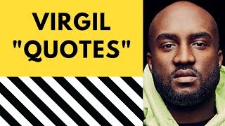 Compilation of Virgil Abloh Quotes and Interviews
