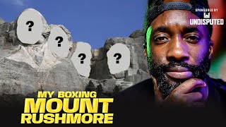 MY BOXING MOUNT RUSHMORE : WHO MADE THE CUT?
