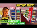 Supermarket simulator mobile mercado aberto inaugurao do novo mercado no feriado