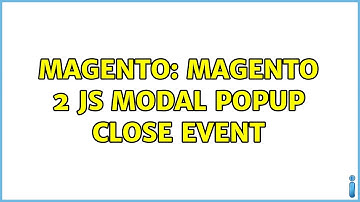 Magento: magento 2 js modal popup close event (5 Solutions!!)