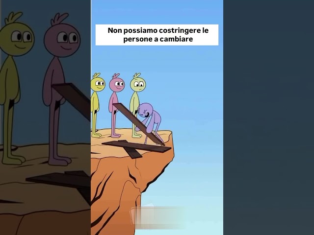 NON POSSIAMO COSTRINGERE LE PERSONE A CAMBIARE