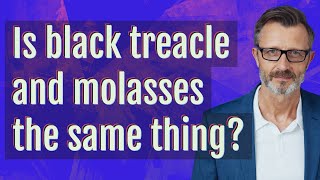 Is black treacle and molasses the same thing?