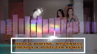 Iness & Boryss - Wyznam Ci Dendix & Puszczyk Remix Disco Polo 2019