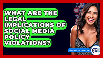 What Are The Legal Implications Of Social Media Policy Violations? - Everyday-Networking
