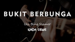 BUKIT BERBUNGA // Uci Bing Slamet // KARAOKE GITAR AKUSTIK NADA NADA CEWE ( FEMALE )