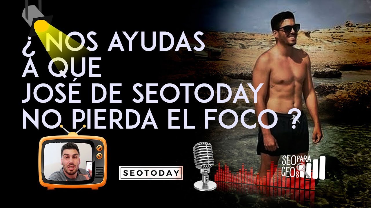 ¿Nos ayudas a que José Pascual de SEOToday no pierda el Foco?