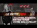 Comment allumer teindre et entretenir votre barbecue  pellet  la base   le petit tips 