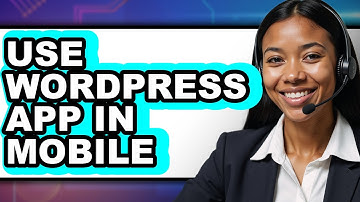 How to Use WordPress App in Mobile - Full Guide