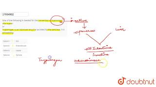 One Of The Following Is Needed For The Conversion Of Trypsinogen Into Trypsin Trypsinogen Is