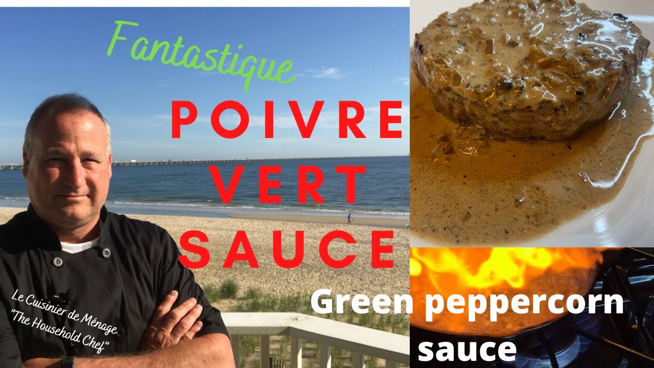 Sauce au Poivre Vert or Green Peppercorn Sauce The Household Chef