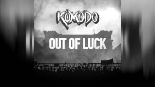 Komodo - Out of Luck [Official Audio]