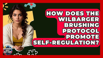 How Does The Wilbarger Brushing Protocol Promote Self-regulation? - Answers About Autism