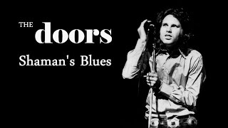 The Doors  &quot;Shaman&#39;s Blues&quot;