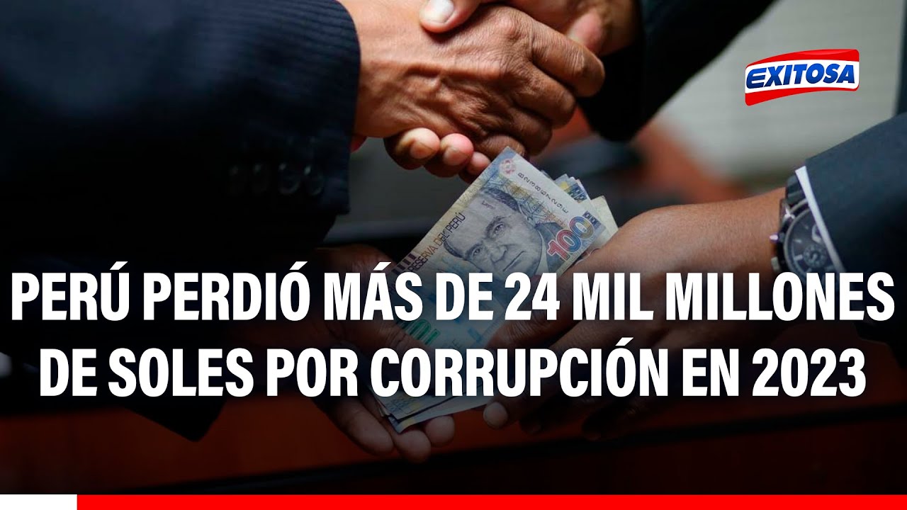 🔴🔵Perú perdió más de 24 mil millones de soles por corrupción en el 2023 ...