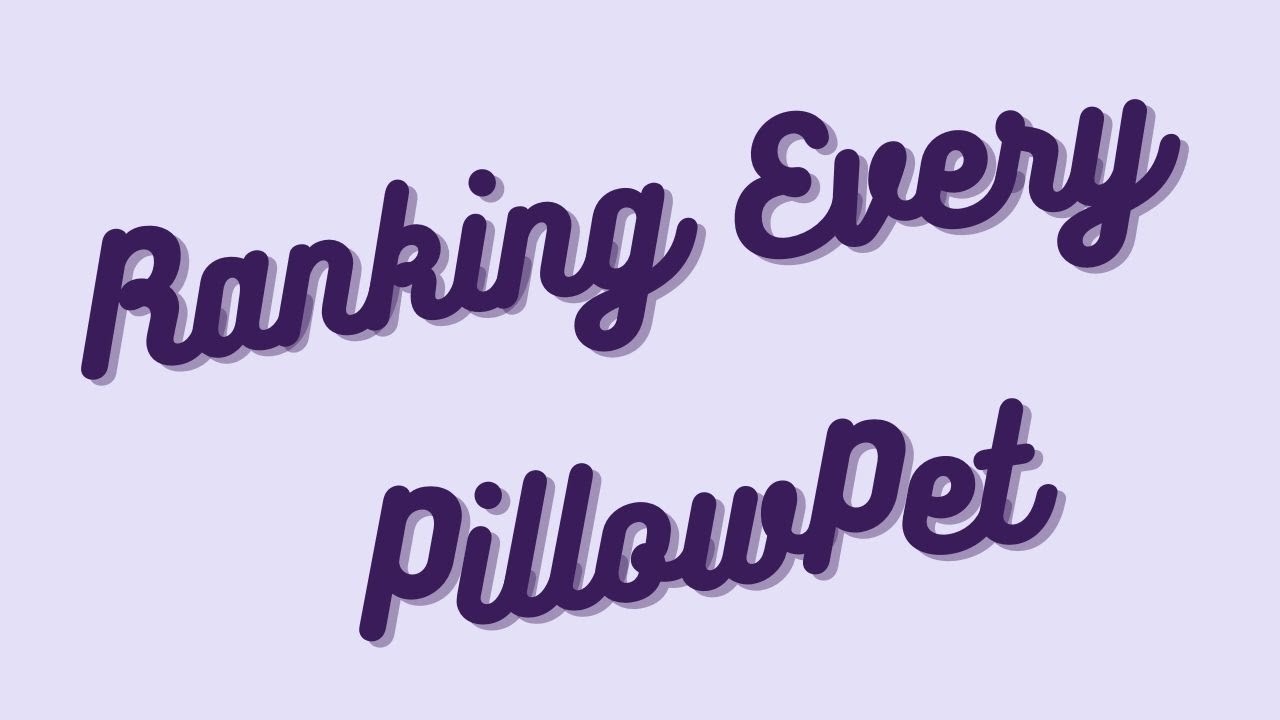 Ranking Every PillowPet Available