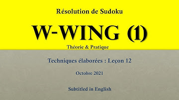 W-WING SUDOKU Tuto 12-1  : Théorie et pratique (3 exemples). Theory et pratice with 3 examples