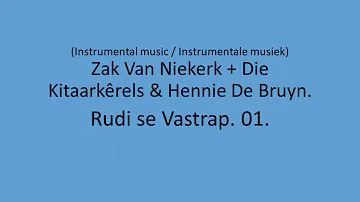 Zak Van Niekerk + Die Kitaarkerels & Hennie De Bruyn - Rudi se Vastrap. 01.