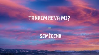 Semicenk - Tanrım reva mı? Lyrics