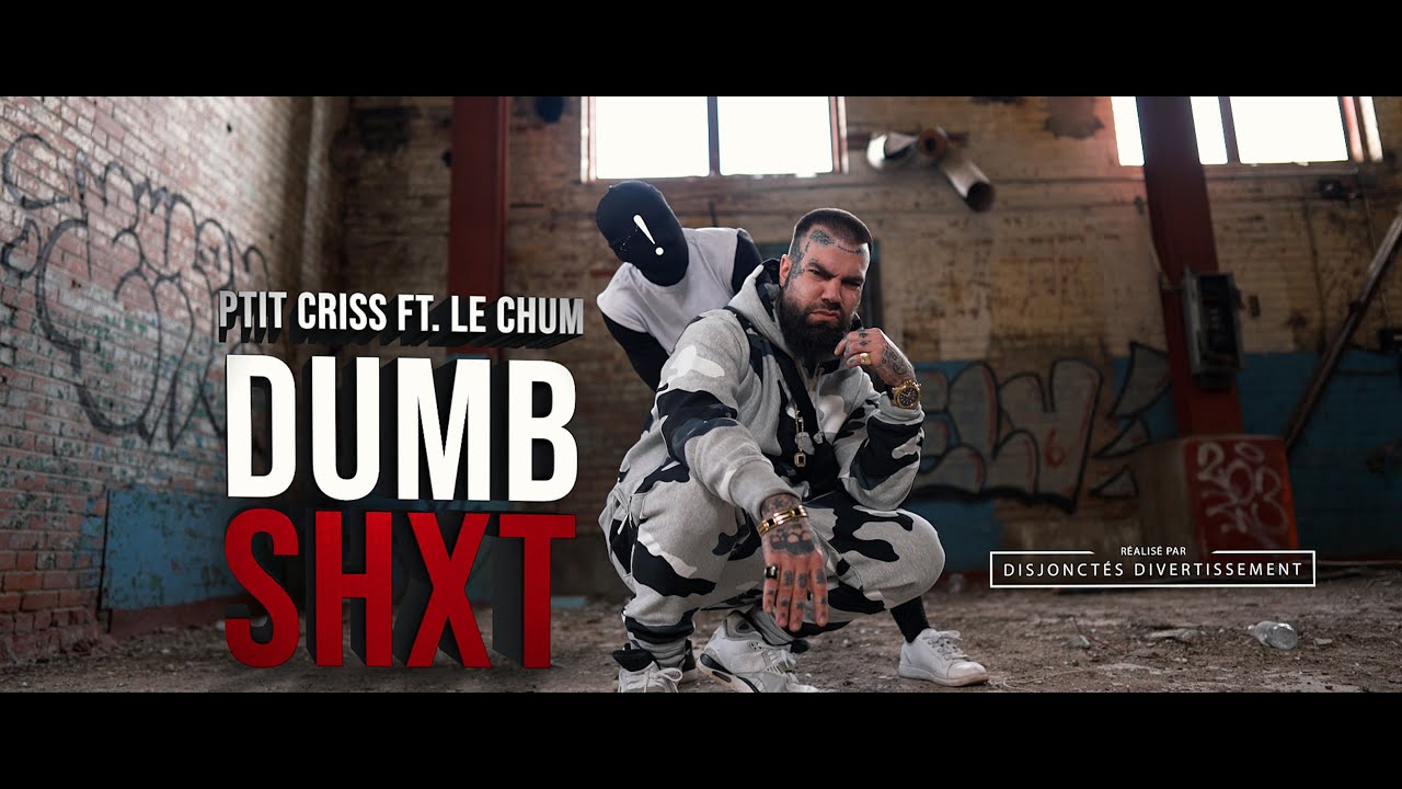 Le Ptit Criss X Le Chum - Dumb Shxt