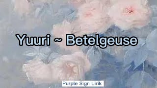 Yuuri - Betelgeuse Lirik dan Terjemahan Indonesia