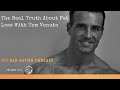 013  the real truth about fat loss with tom venuto