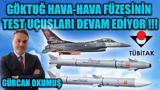 GÖKTUĞ HAVA-HAVA FÜZESİNİN TEST UÇUŞLARI DEVAM EDİYOR !!!