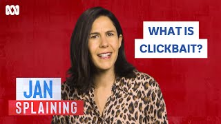 Jan Splaining: Why clickbait is so hard to resist | Question Everything | ABC TV + iview