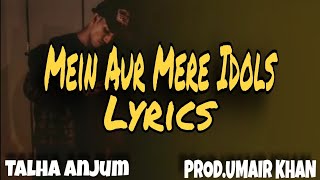 04. Mein Aur Mere Idols | Talha Anjum Prod.by UMAIR KHAN (Lyrics)