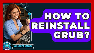 How To Reinstall GRUB? - Your Computer Companion