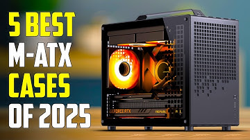 Top 5 Best Micro-ATX Cases 2025