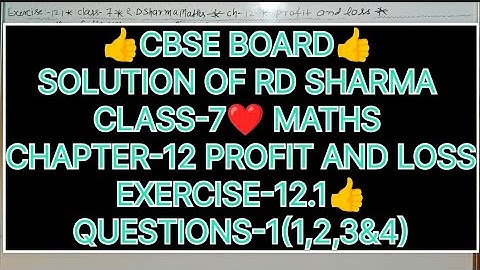 CLASS-7 SOLUTION OF RD SHARMA, CHAPTER-12 PROFIT AND LOSS,EXERCISE-12.1, QUESTION-1(1,2,3&4)