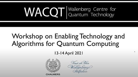 Workshop on Enabling Technology and Algorithms for Quantum Computing. Day 2, second session