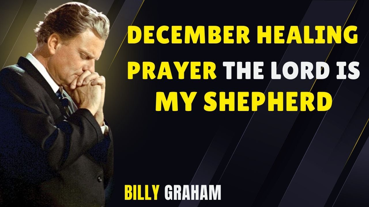 December Strong Morning Prayer - Psalm 23 for Healing & Protection | Billy Graham | Faith Motivation