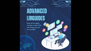 Advanced LibGuides - 7/6/2026