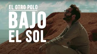 Video thumbnail of "El Otro Polo - Bajo El Sol (Video Oficial)"
