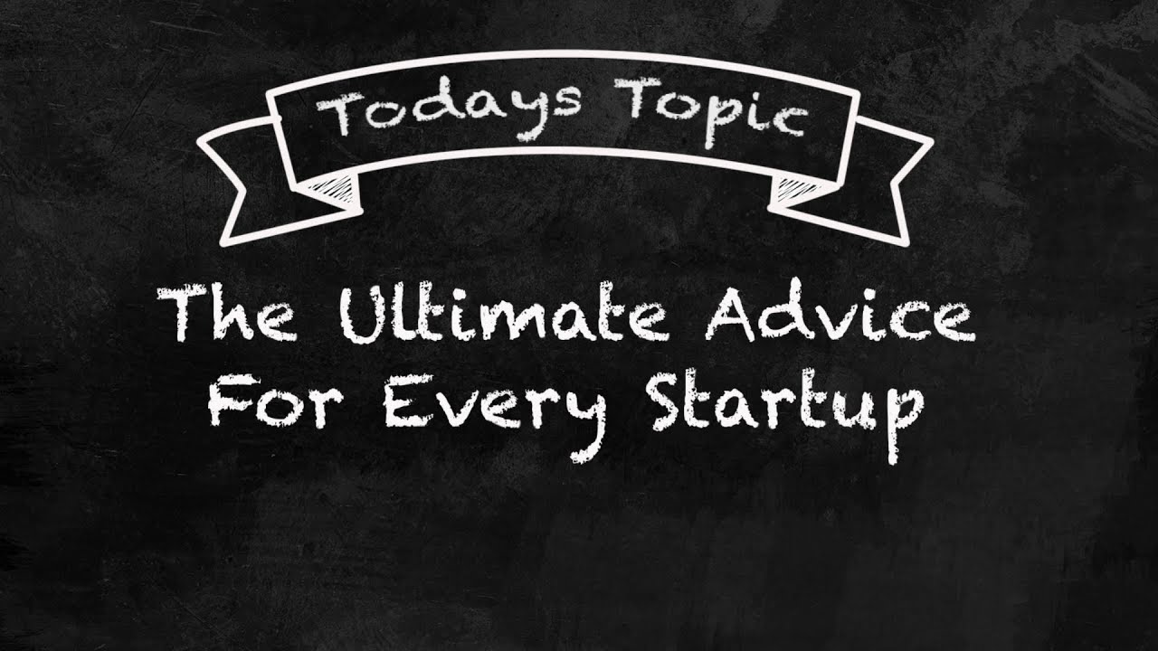 The Ultimate Advice For Every Startup YouTube
