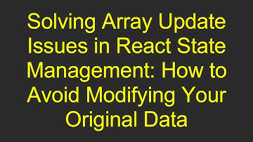 Solving Array Update Issues in React State Management: How to Avoid Modifying Your Original Data