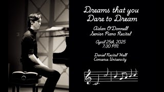 Dreams that you Dare to Dream: A Senior Recital, Aidan O'Donnell, piano