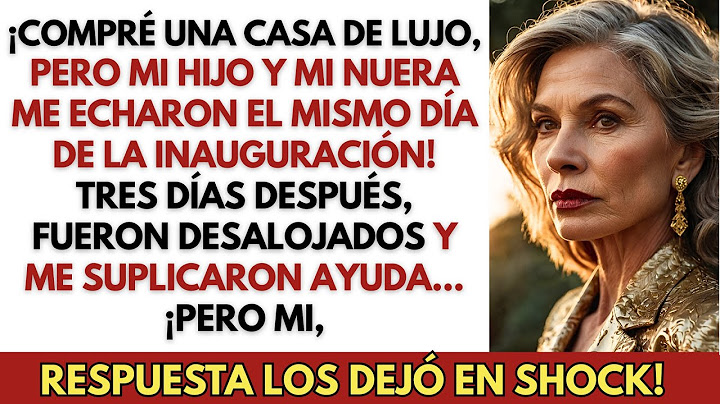 Compré Una Casa De Lujo, Pero Mi Hijo Y Su Esposa Me Echaron El Día De La Inauguración Y...
