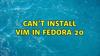 Can't install vim in fedora 20