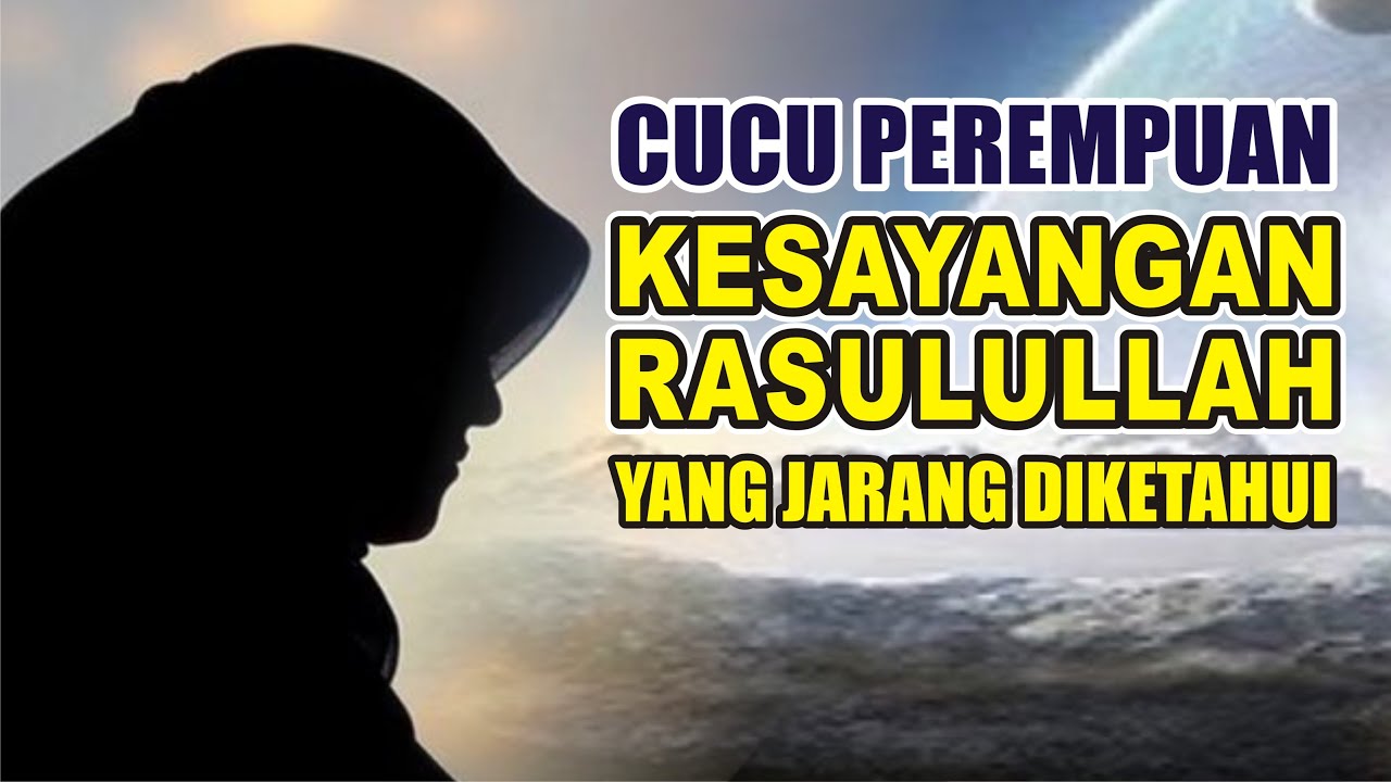 SAYYIDAH UMAMAH CUCU PERTAMA RASULULLAH SAYYIDAH UMAMAH CUCU PERTAMA RASULULLAH