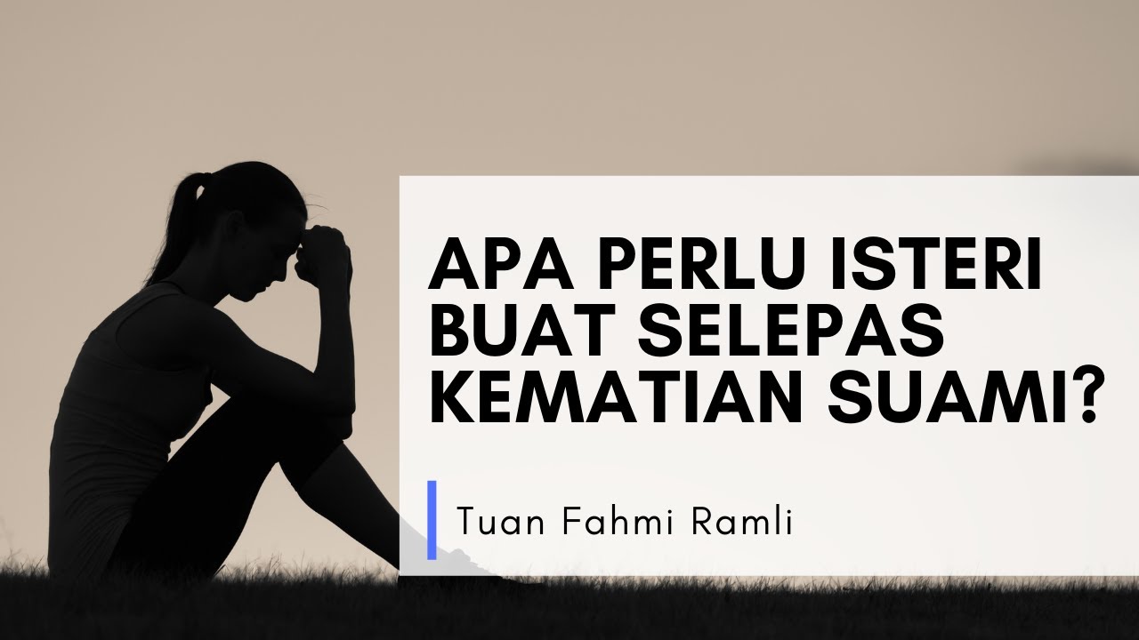 Apa perlu isteri buat selepas kematian suami?