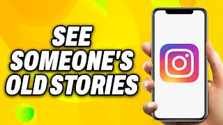 How To See Someone's Old Stories on Instagram - Quick Fix