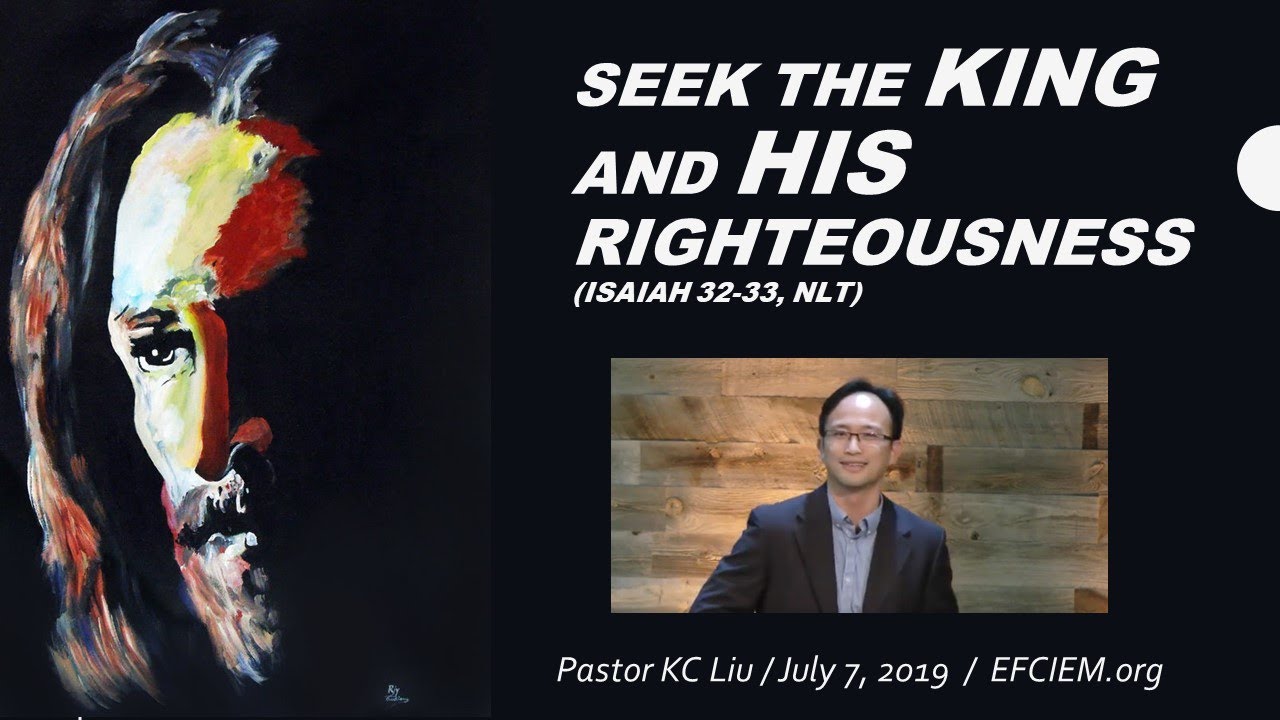 SEEK THE KING AND HIS RIGHTEOUSNESS Isaiah 32 33 KC Liu YouTube seek-the-king-and-his-righteousness-isaiah-32-33-kc-liu-youtube